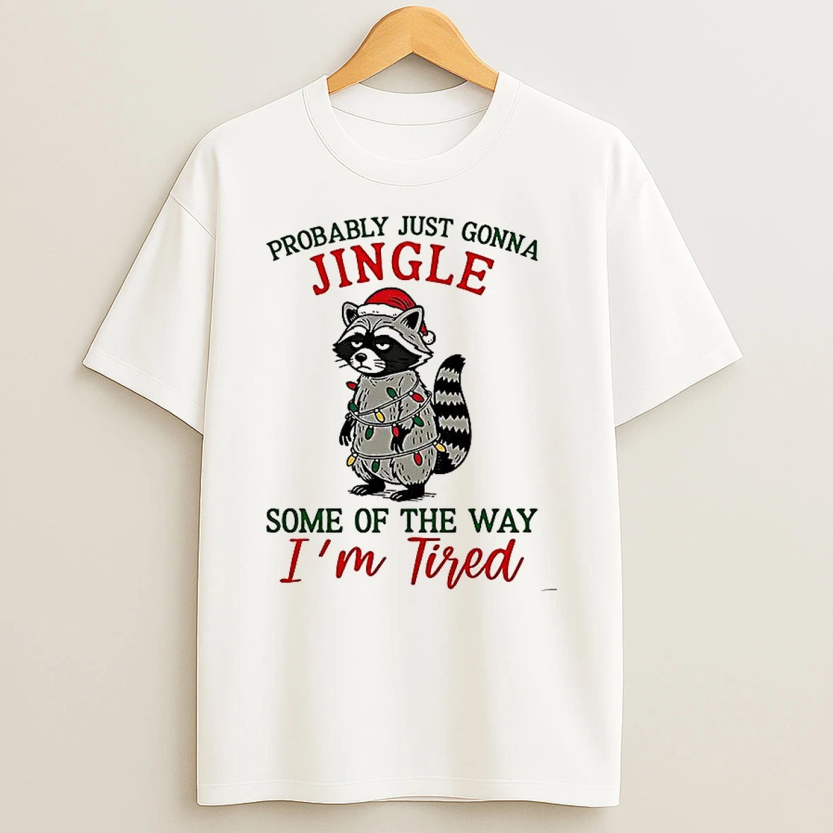 Christmas Raccoon Probably Just Gonna Jingle Some Of The Way Im Tired Shirts