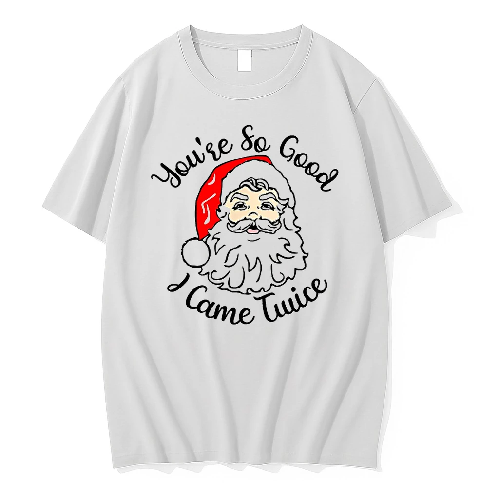 Christmas Santa Youre So Good I Came Twice Shirts