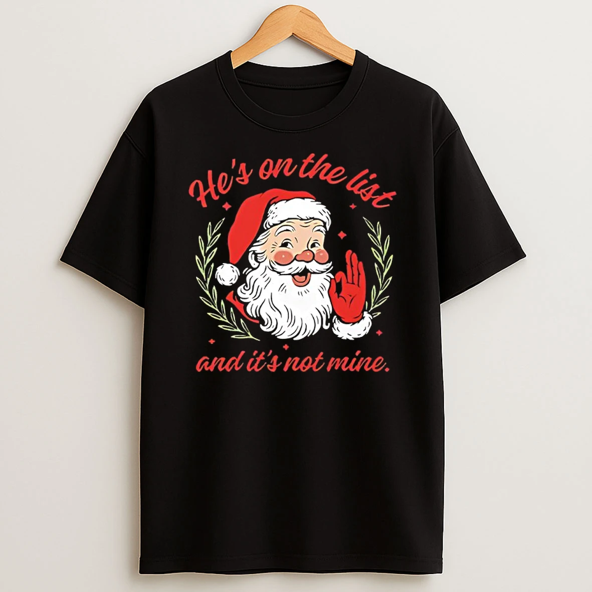 Christmas Santa Hes On The List And Its Not Mine Shirts