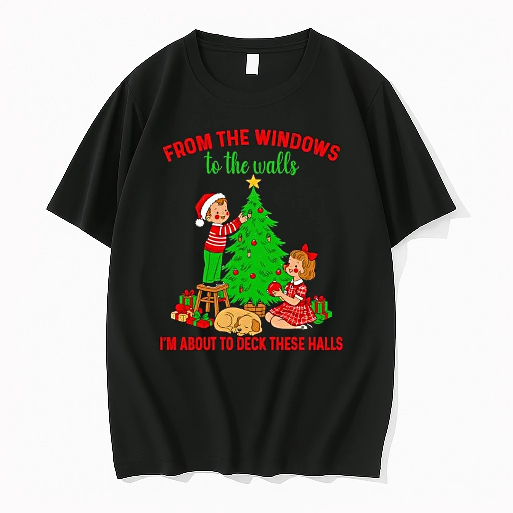Christmas From The Windows To The Walls Im About To Deck These Halls Shirts