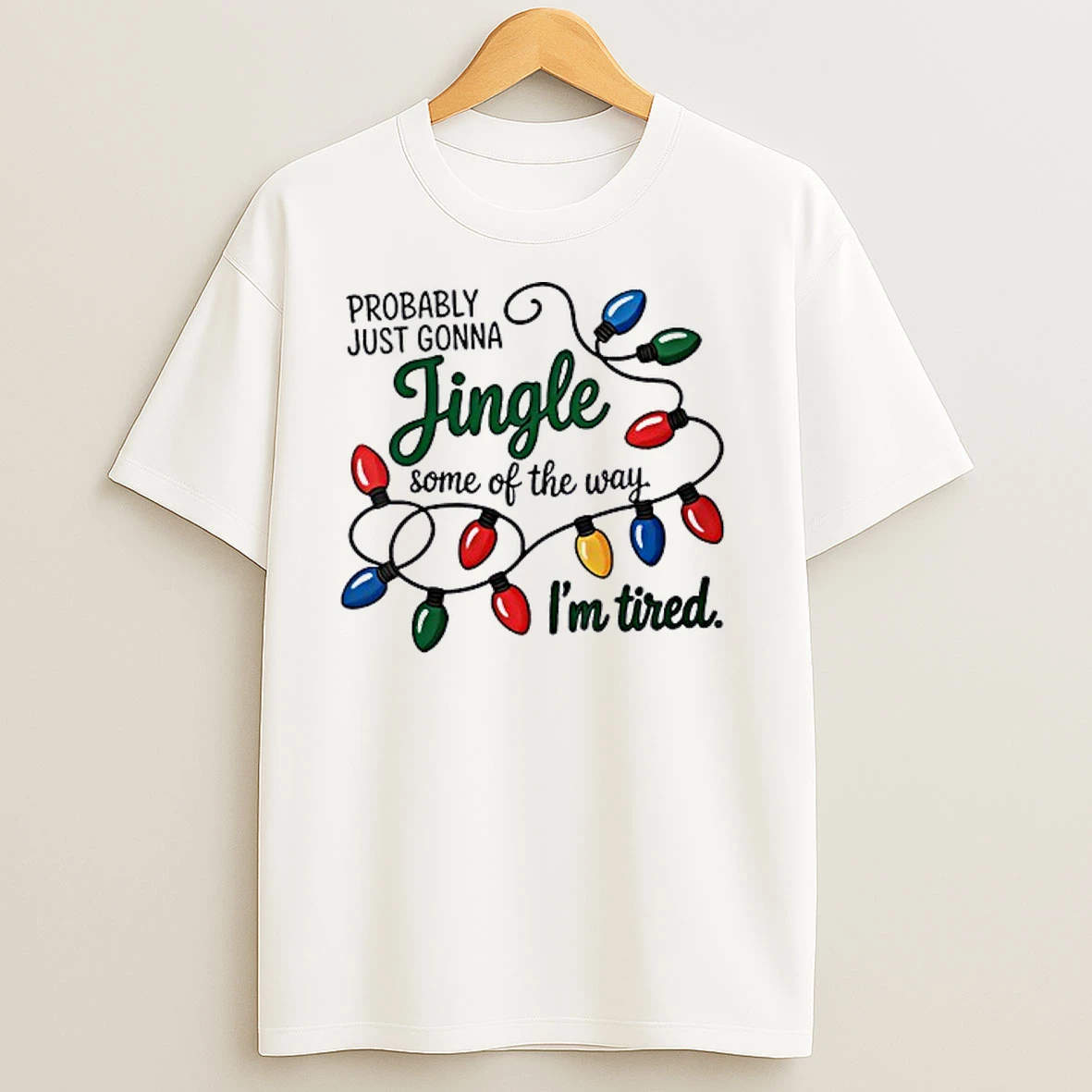 Christmas Probably Just Gonna Jingle Some Of The Way Im Tired T Shirts