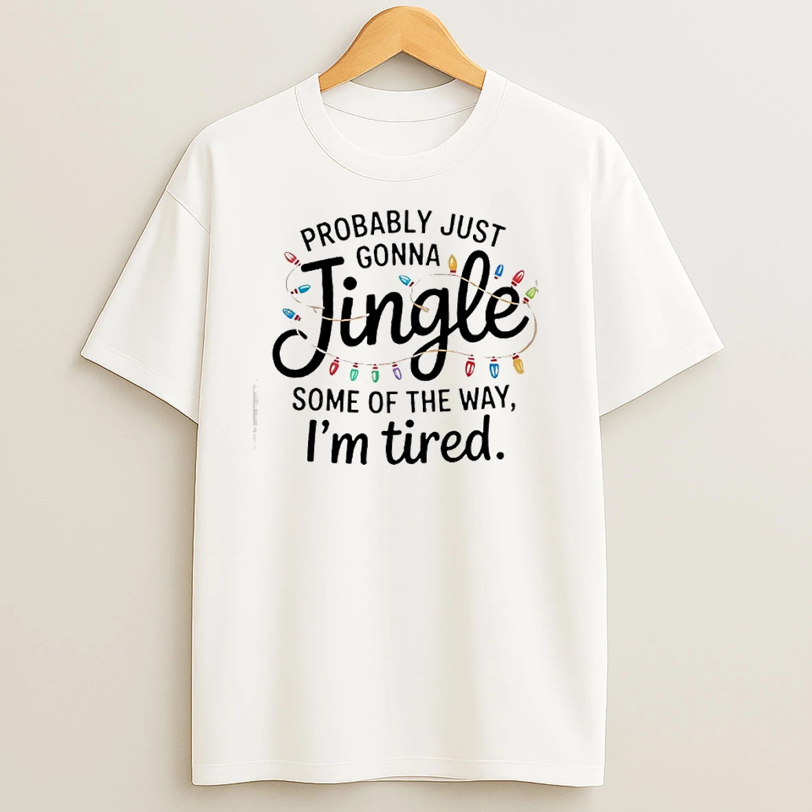 Christmas Probably Just Gonna Jingle Some Of The Way T Shirts
