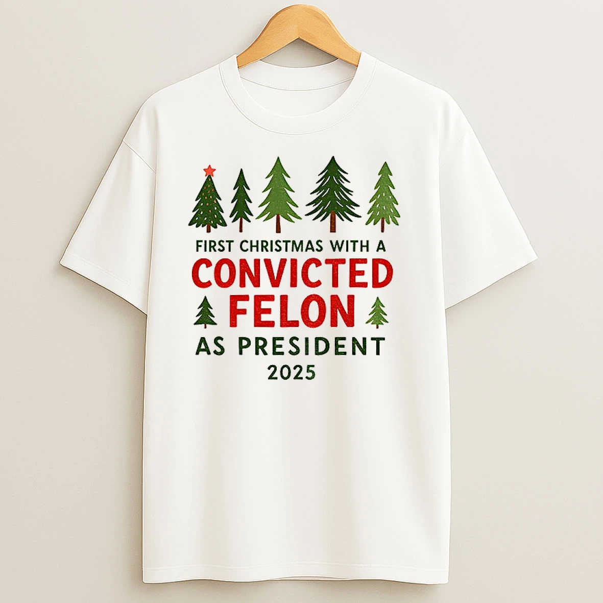 Christmas Tree First Christmas With A Convicted Felon As President 2025 T Shirts