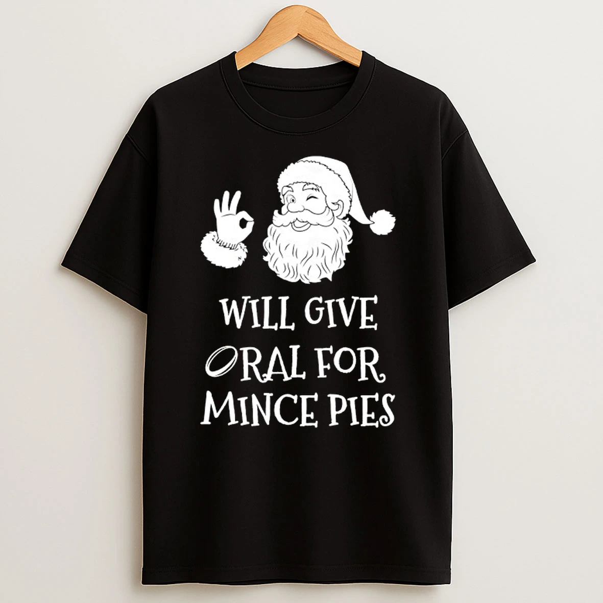 Christmas Will Give Oral For Mince Pies Shirts