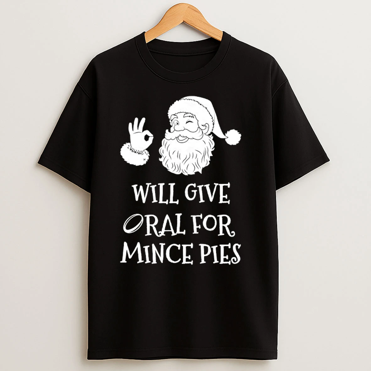 Christmas Will Give Oral For Mince Pies T Shirts