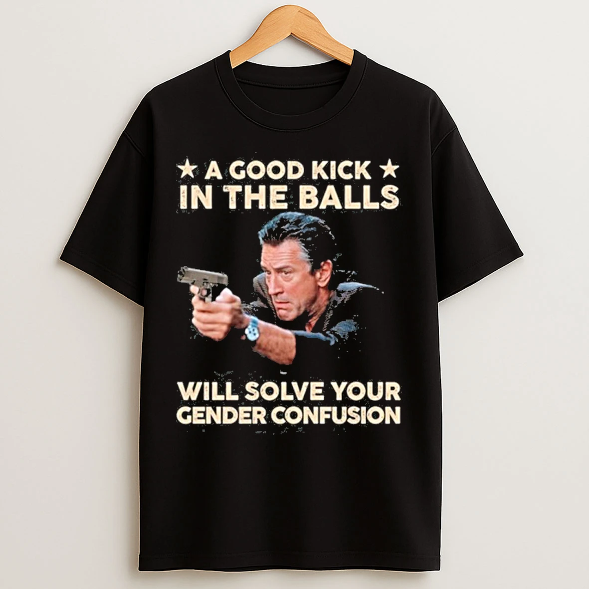 Classic A Good Kick In The Balls Will Solve Your Gender Confusion T Shirts