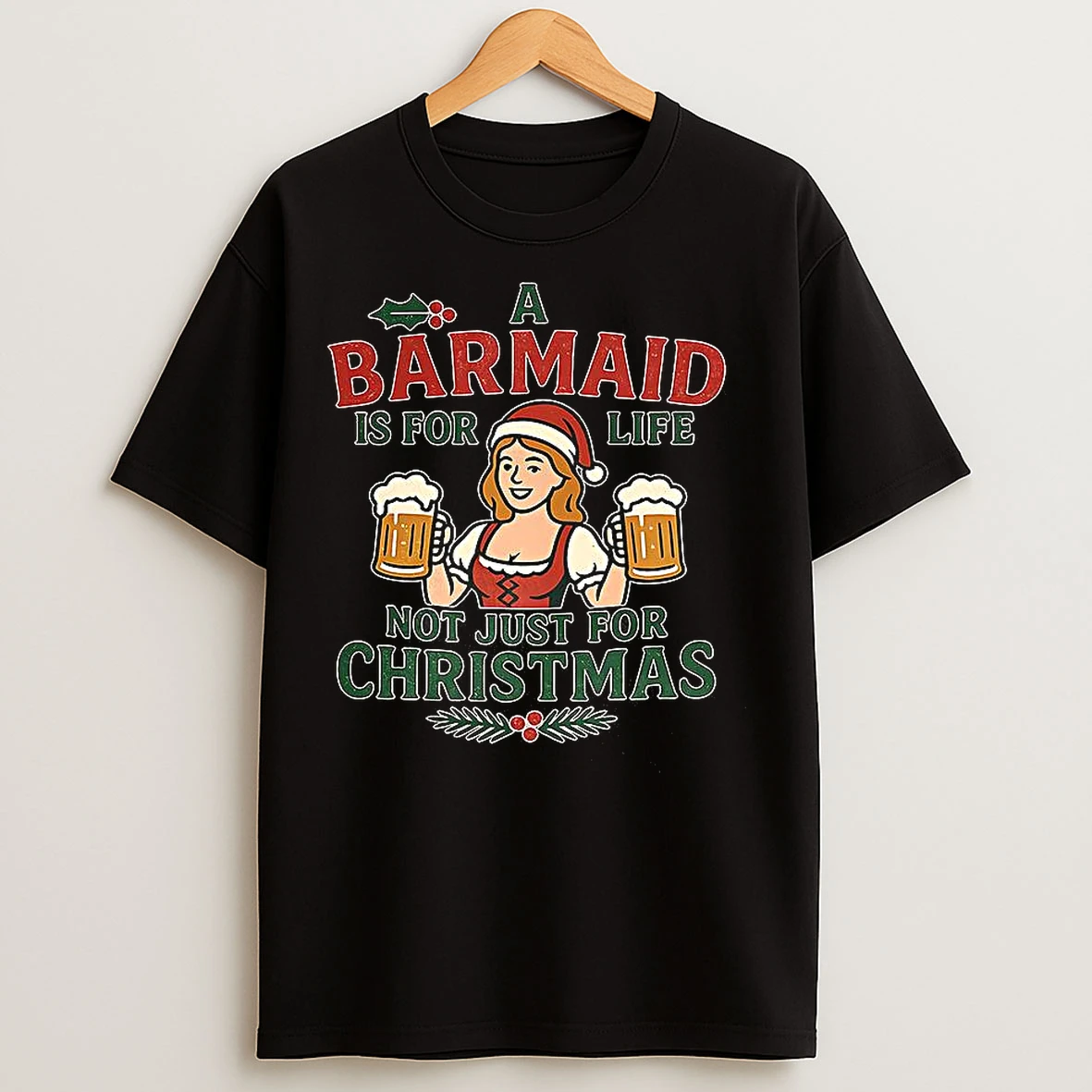 Classic A Barmaid Is For Life Not Just For Christmas Meme T Shirts