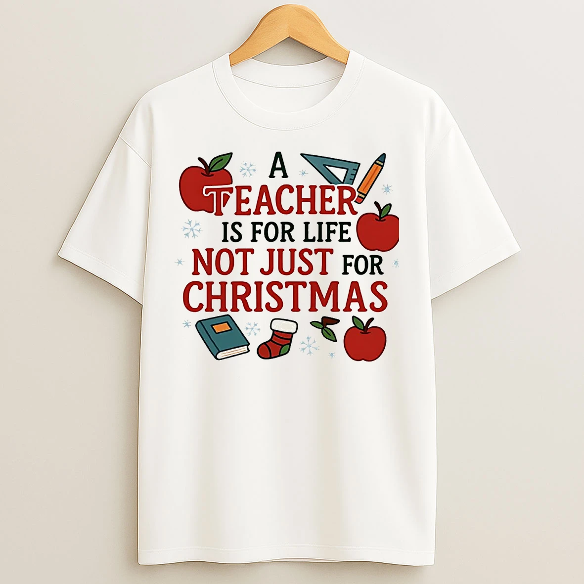 Classic A Teacher Is For Life Not Just For Christmas T Shirts