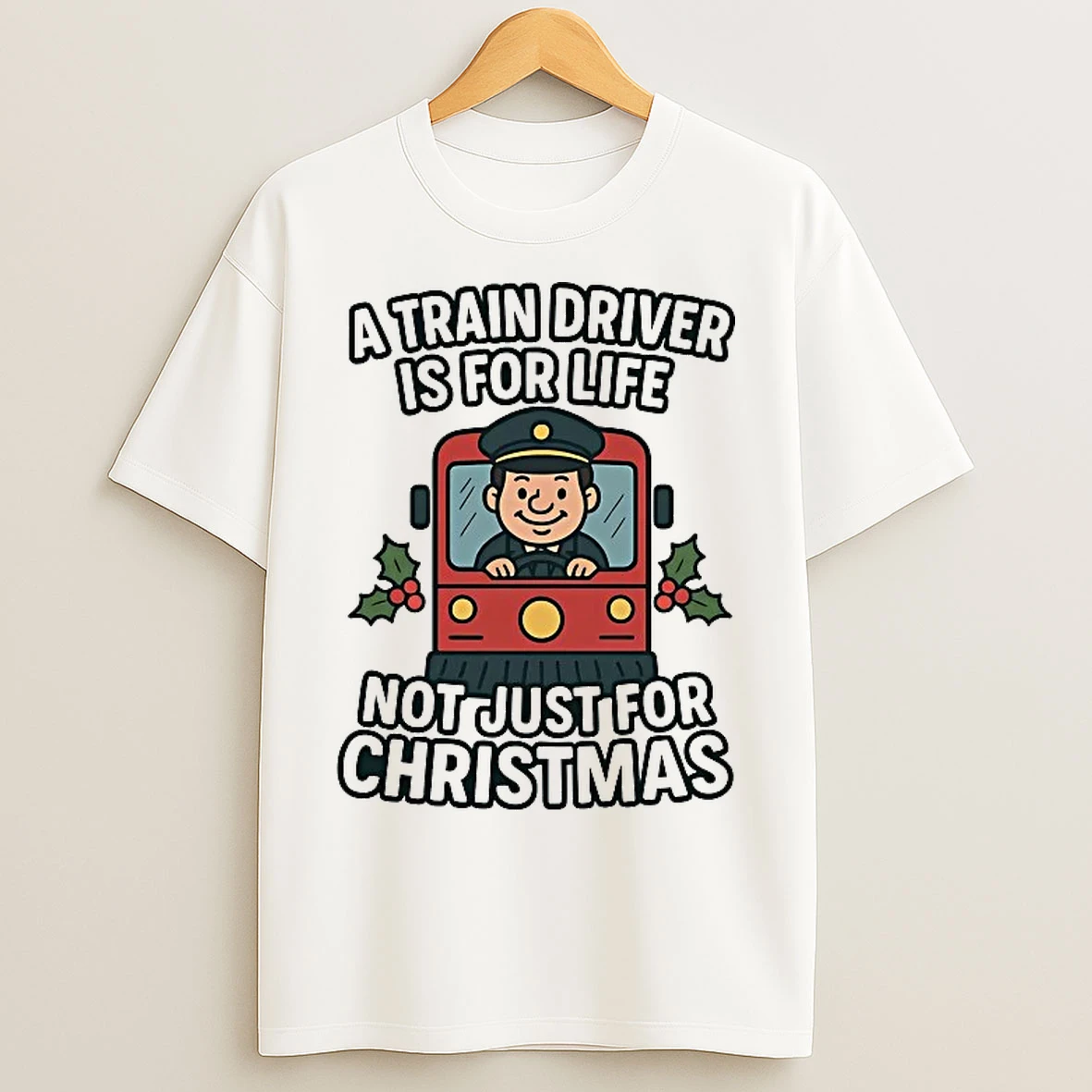Classic A Train Driver Is For Life Not Just For Christmas T Shirts