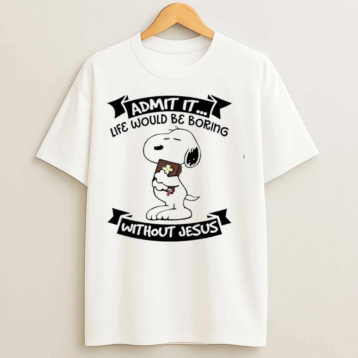Classic Admit It Life Would Be Boring Without Jesus Snoopy T Shirts
