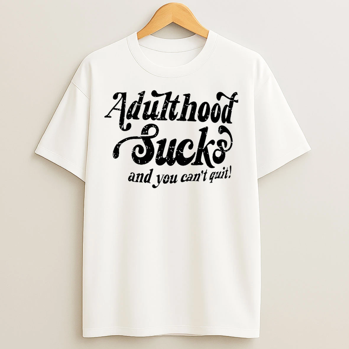 Classic Adulthood Sucks And You Cant Quit T Shirts