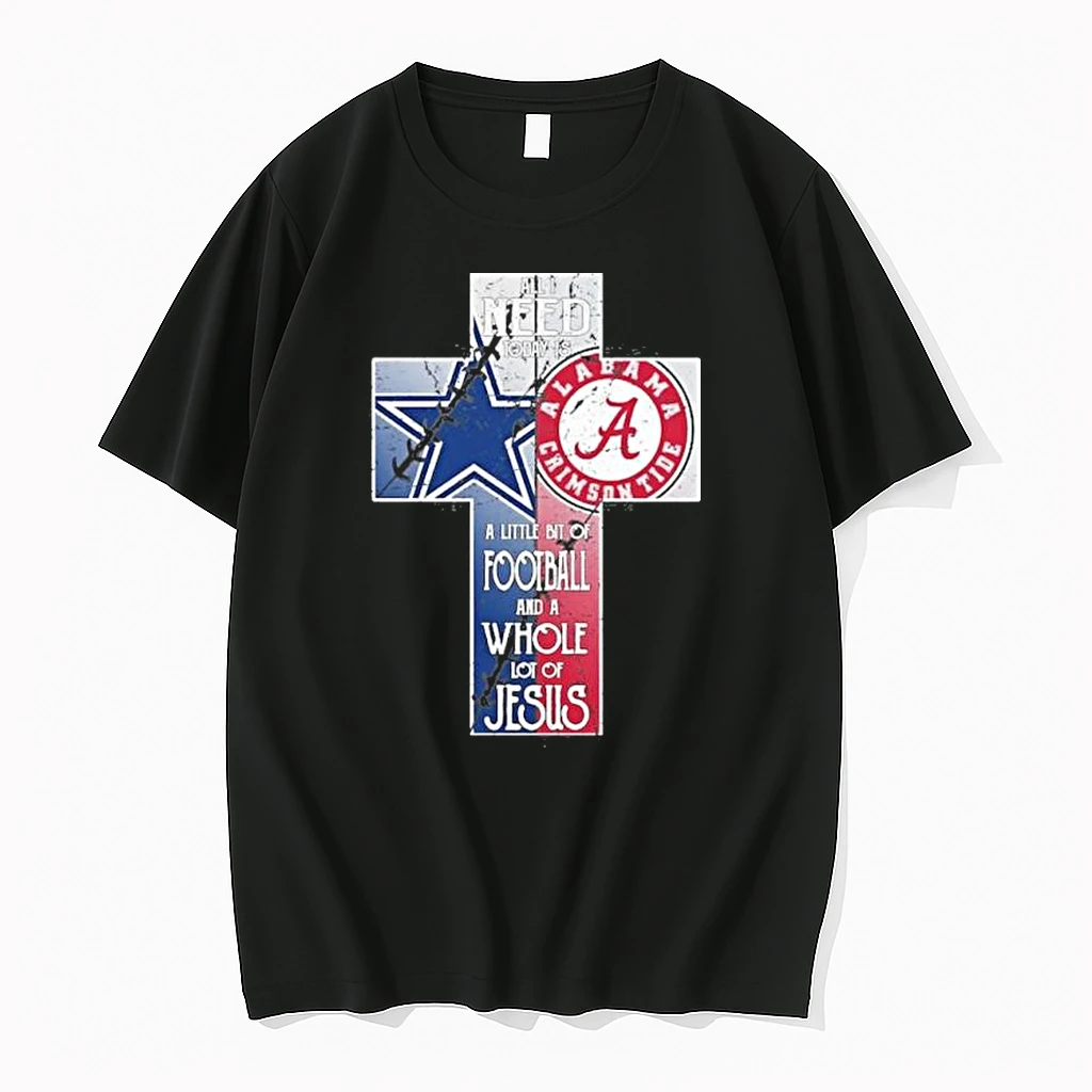 Classic All I Need Today Is A Little Bit Of Cowboys And Crimson Tide And A Whole Lot Of Jesus T Shirts