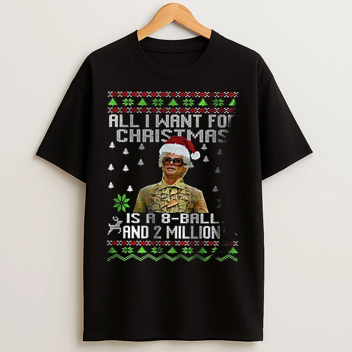 Classic All I Want For Christmas Is A 8 Ball And 2 Million Ugly Xmas T Shirts