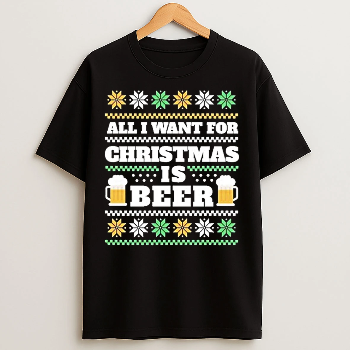 Classic All I Want For Christmas Is Beer Ugly T Shirts