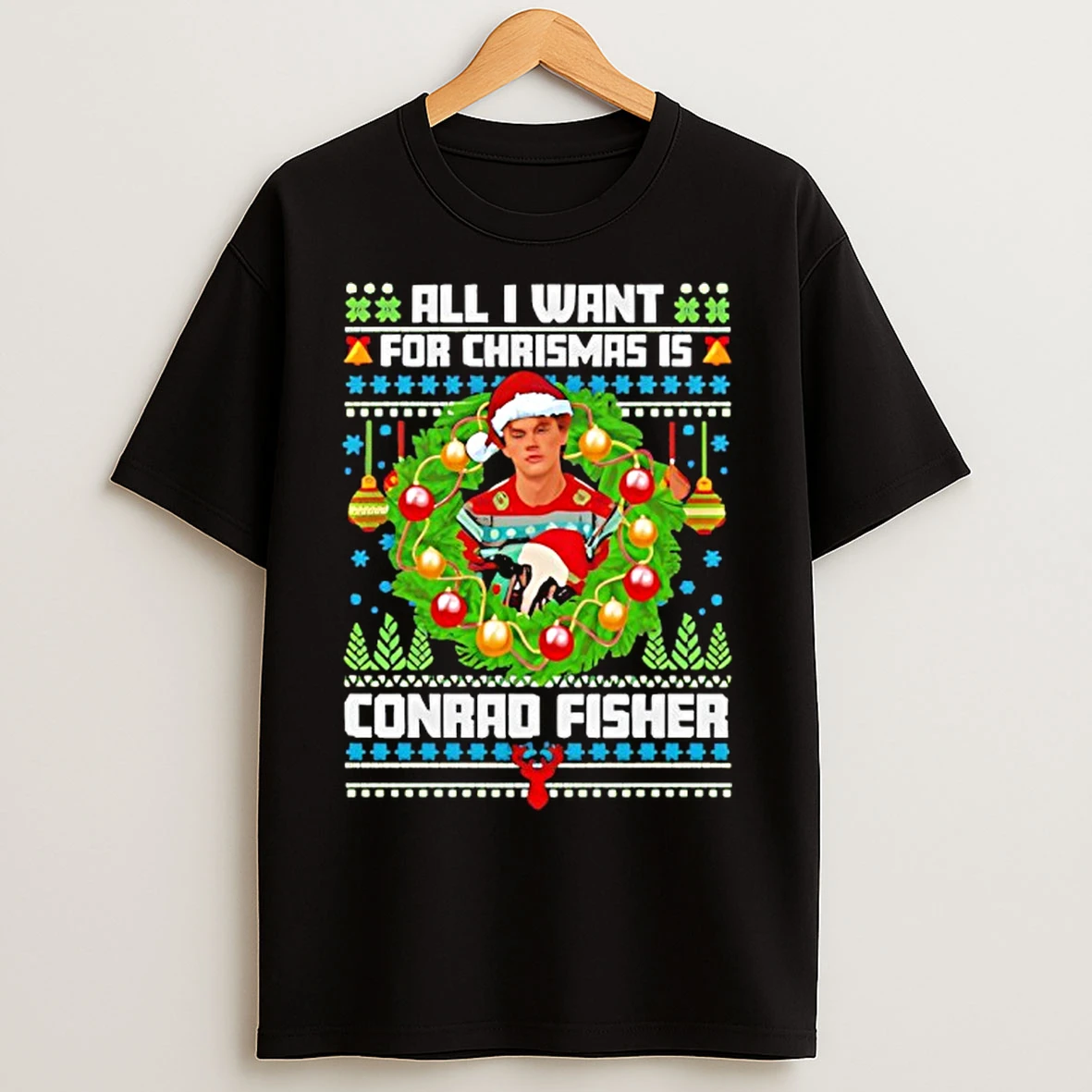 Classic All I Want For Christmas Is Conrad Fisher T Shirts