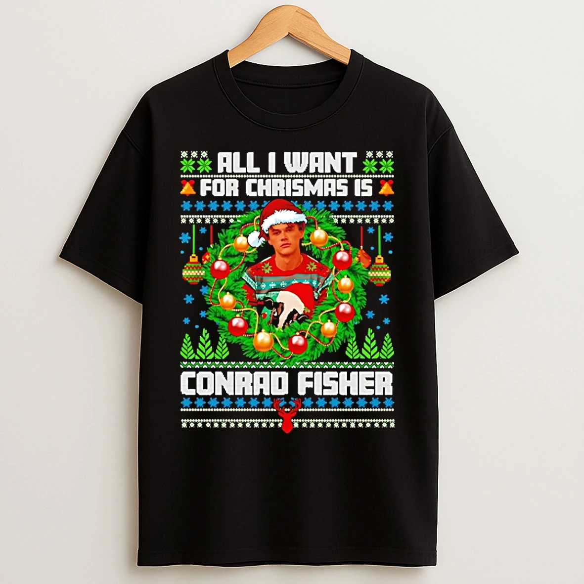 Classic All I Want For Christmas Is Conrad Fisher Sweat T Shirts