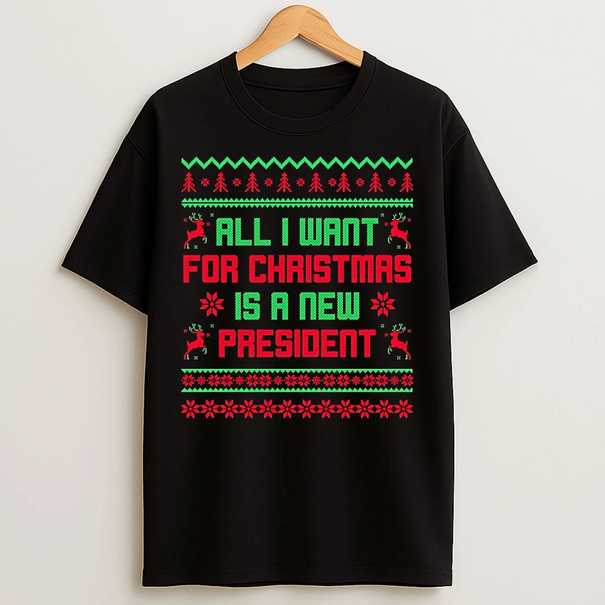Classic All I Want For Christmas Is A New President Ugly T Shirts