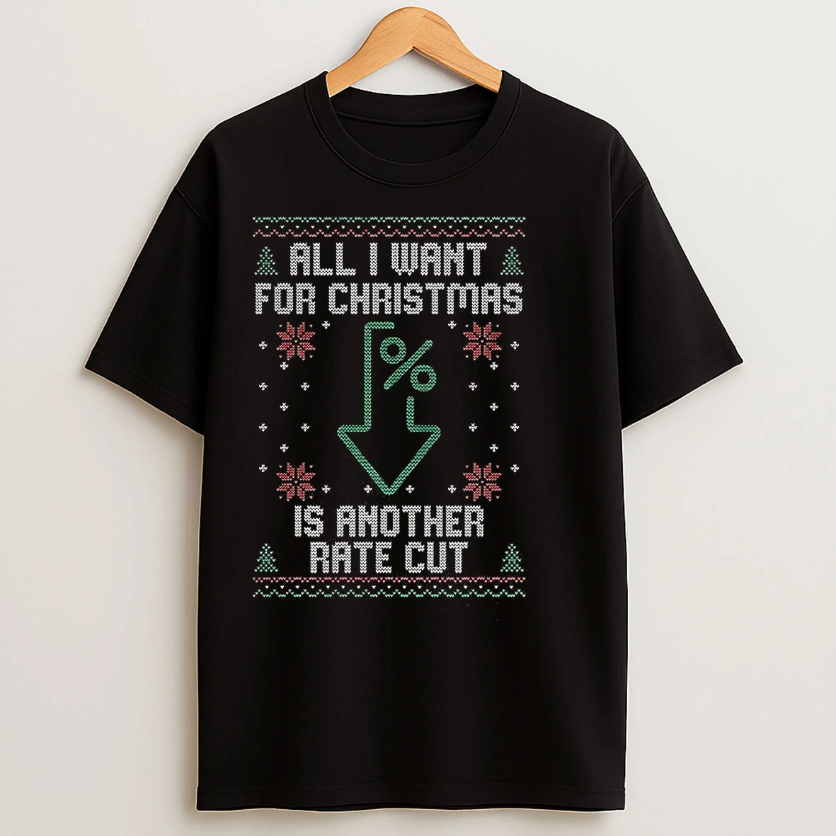 Classic All I Want For Christmas Is Another Rate Cut Down Arrow Ugly T Shirts