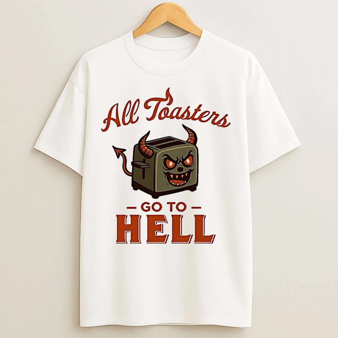 Classic All Toasters Go To Hell T Shirts