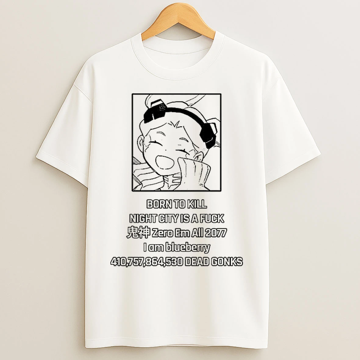 Classic Anime Born To Kill Night City Is A Fuck Zero Em All 2077 I Am Blueberry T Shirts