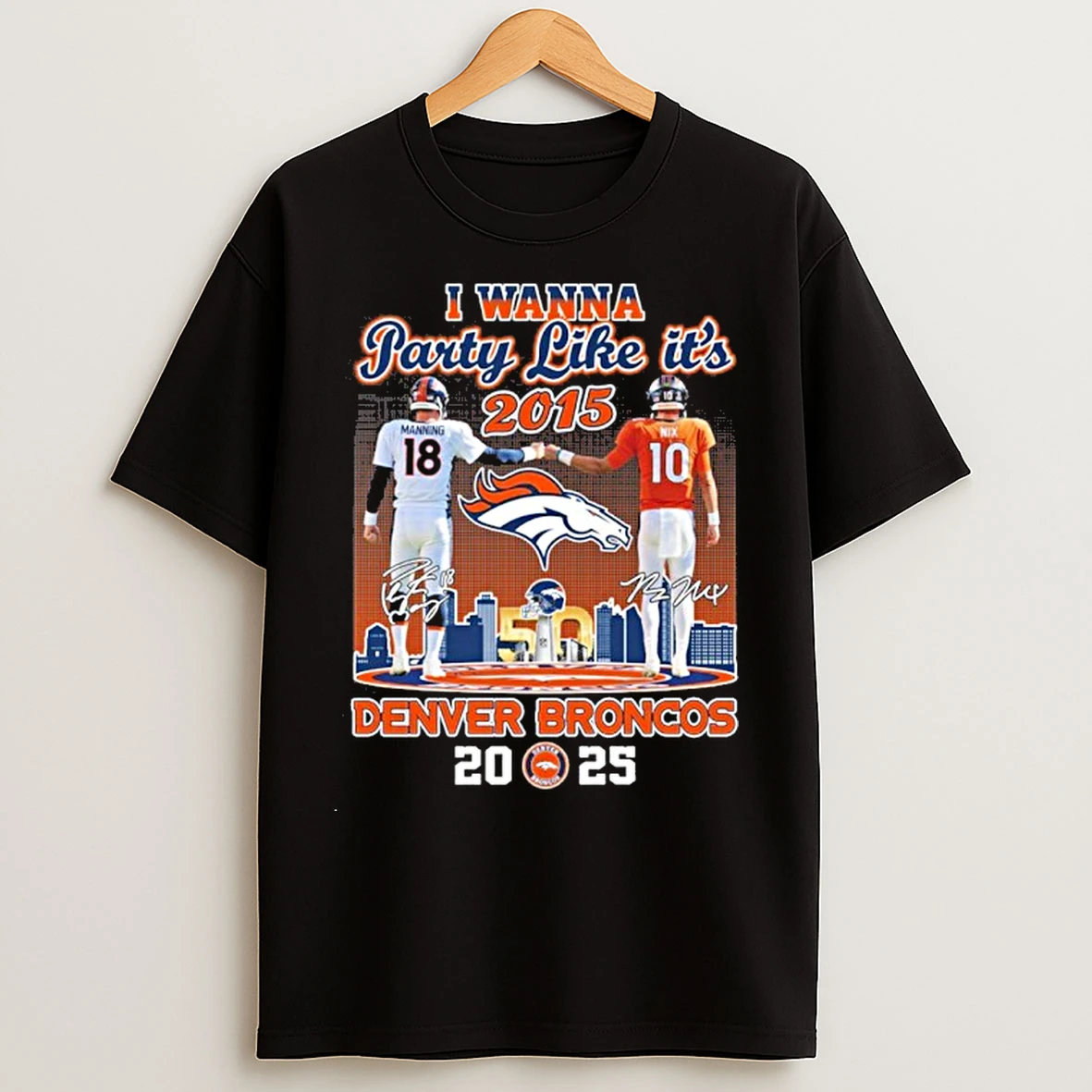 Classic Arch Manning Vs Bo Nix I Wanna Party 2015 Denver Broncos 2025 T Shirts