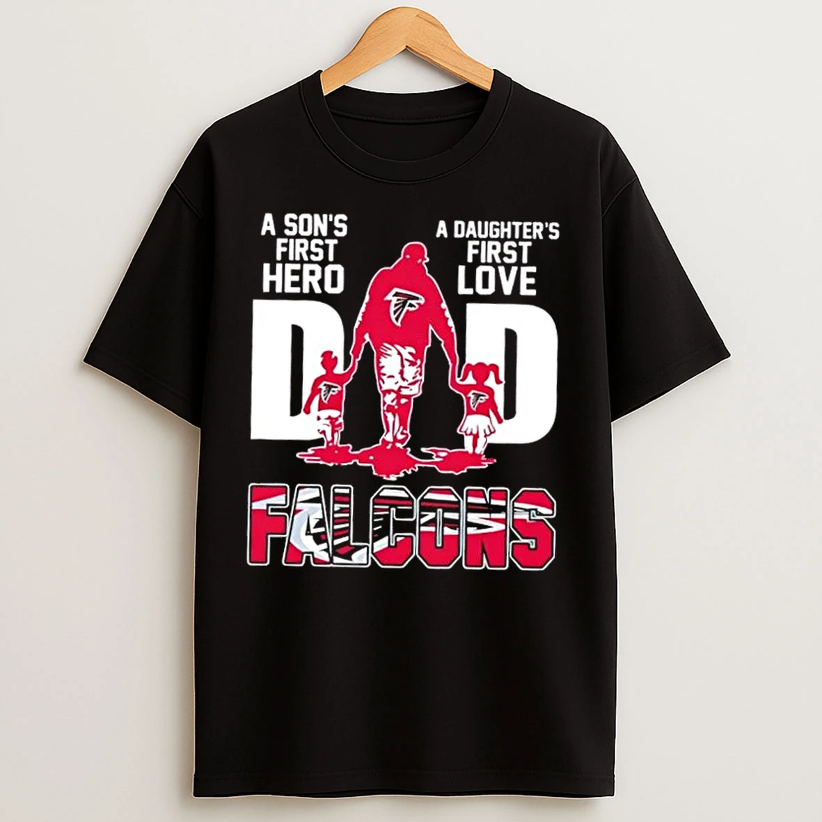 Classic Atlanta Falcons A Sons First Hero A Daughters First Love Dad T Shirts