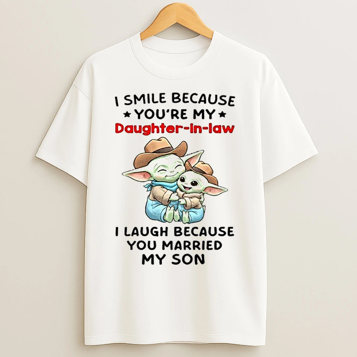 Classic Baby Yoda I Smile Because Youre My Daughter In Law I Laugh Because You Married My Son T Shirts