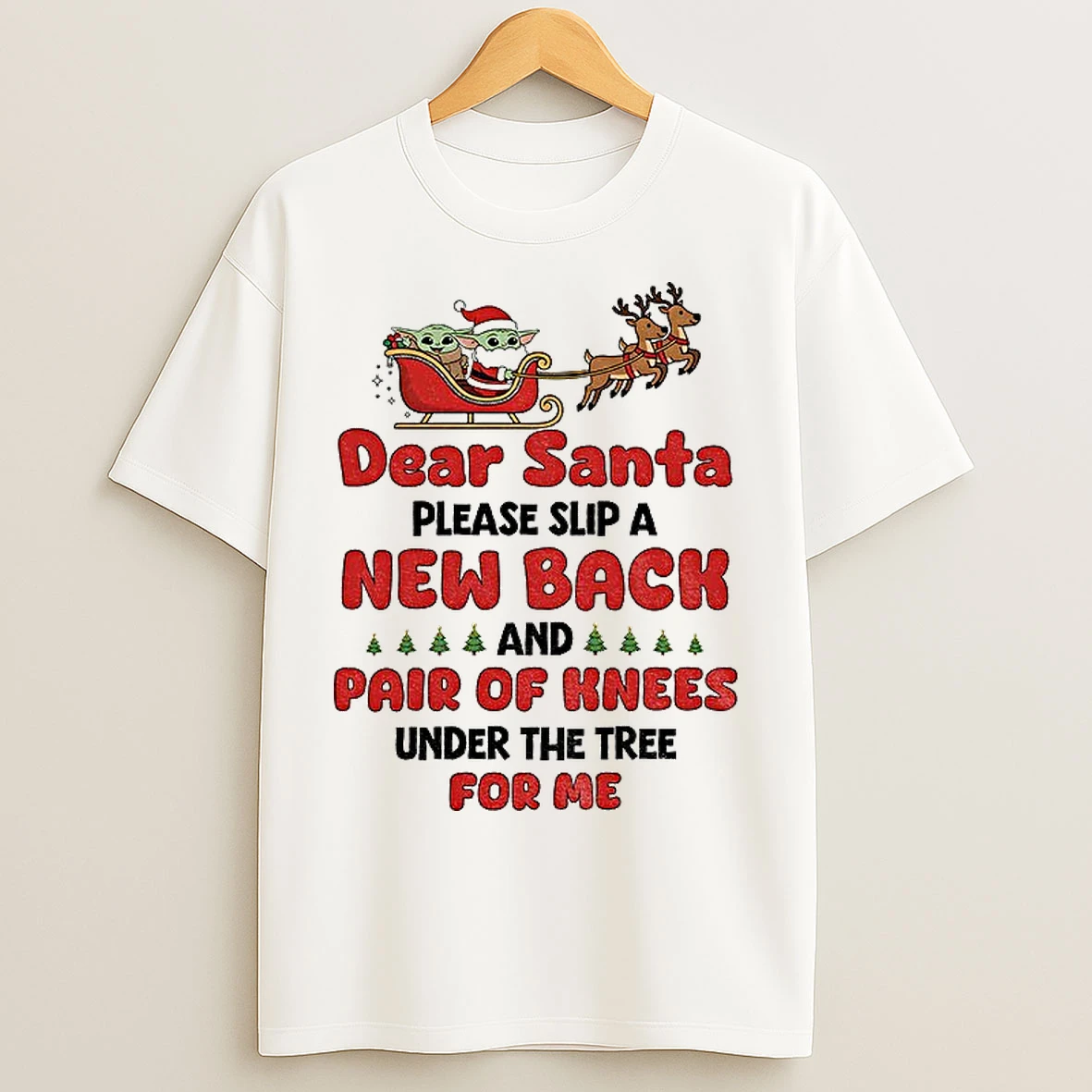 Classic Baby Yoda Santa Claus Dear Santa Please Slip A New Back And Pair Of Knees Under The Tree For Me Christmas T Shirts