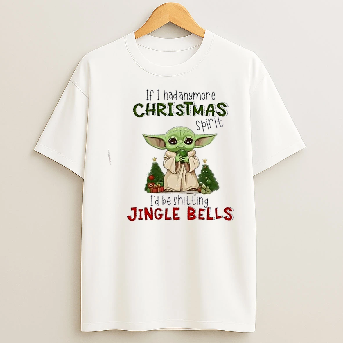 Classic Baby Yoda If I Had Anymore Christmas Spirit Id Be Shitting Jingle Bells T Shirts