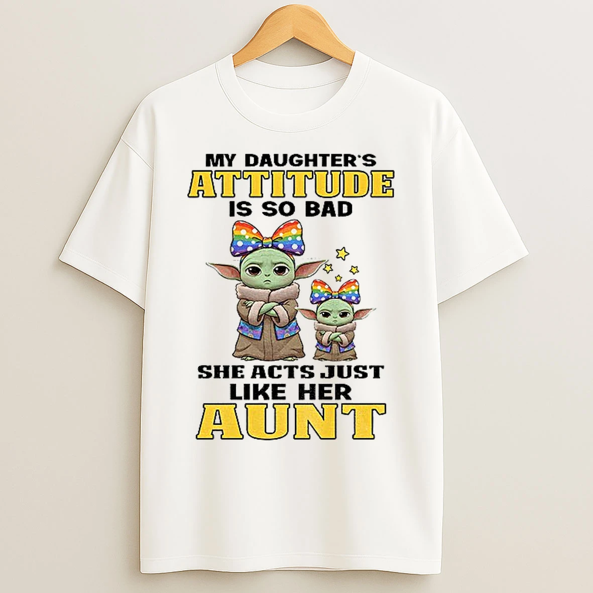 Classic Baby Yoda My Daughter Attitude Is So Bad She Acts Just Like Her Aunt T Shirts