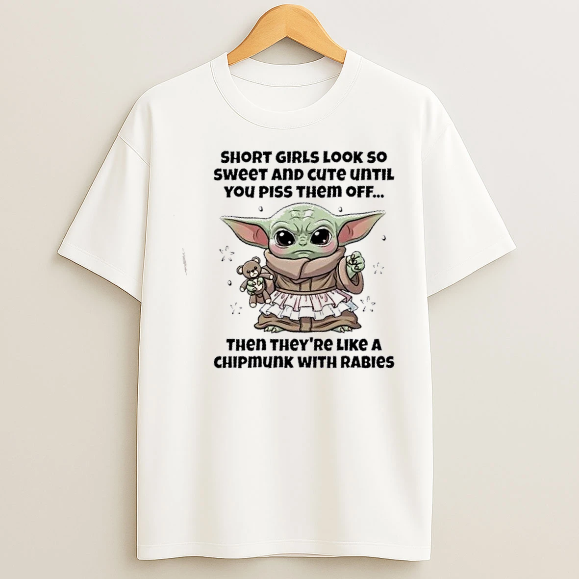 Classic Baby Yoda Short Girls Look So Sweet And Cute Until You Piss Them Off Chipmunk With Rabies T Shirts