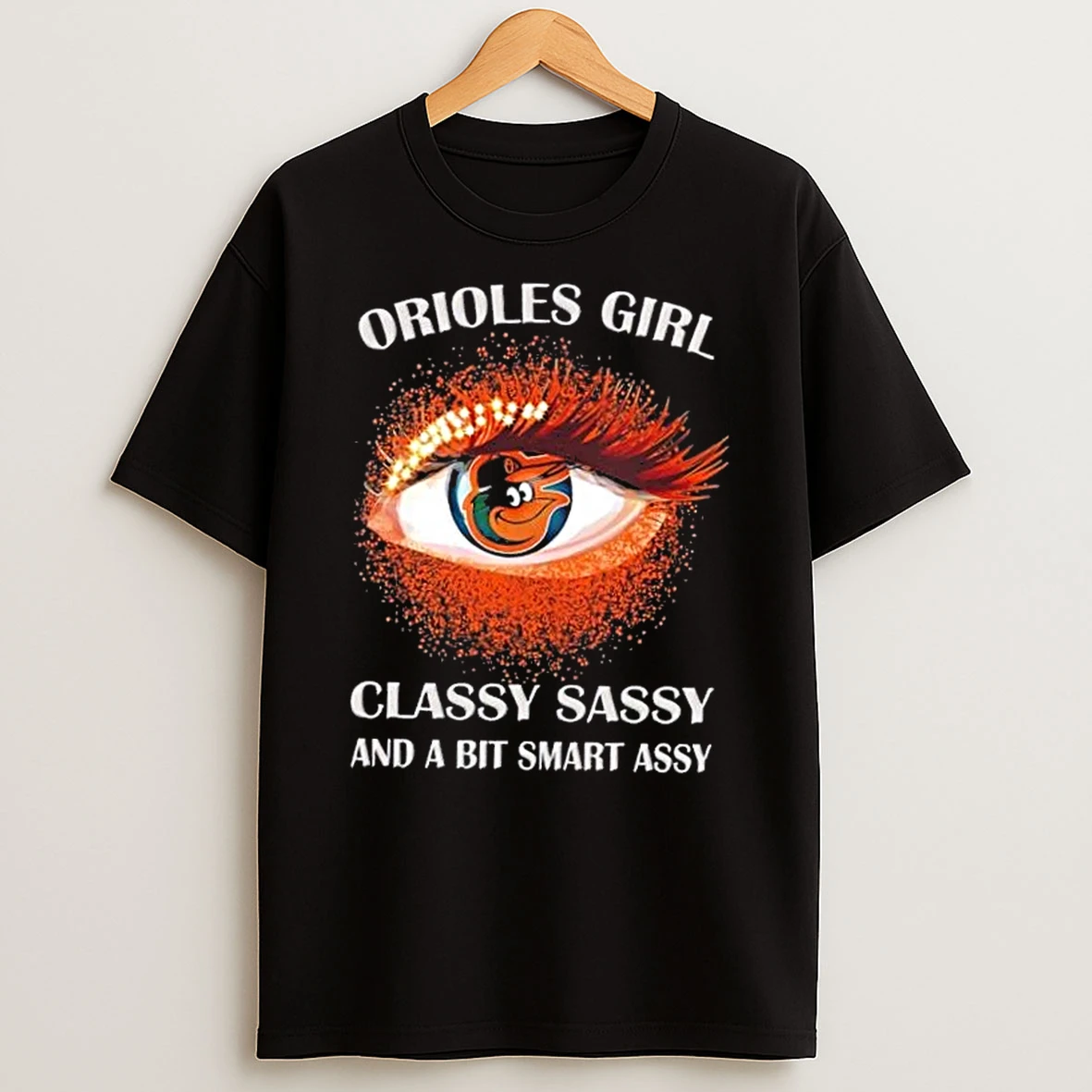 Classic Baltimore Orioles Eye Girl Fans Classy Sassy And A Bit Smart Assy T Shirts