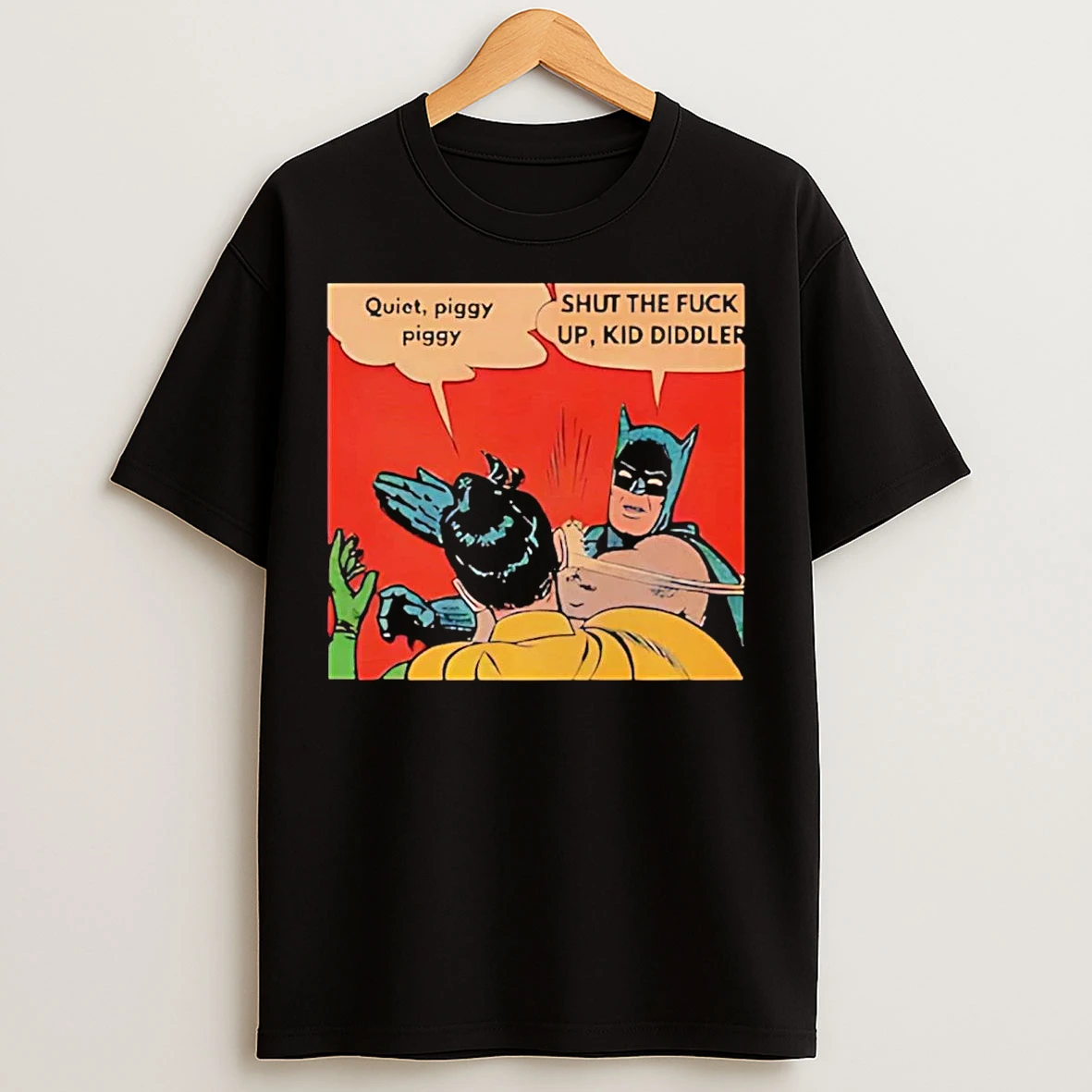Classic Batman Slap Quiet Piggy Piggy Shut The Fuck Up Kid Diddler T Shirts