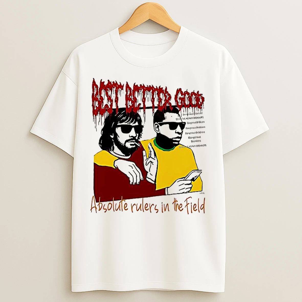 Classic Best Better Good Absolute Rulers In The Field T Shirts