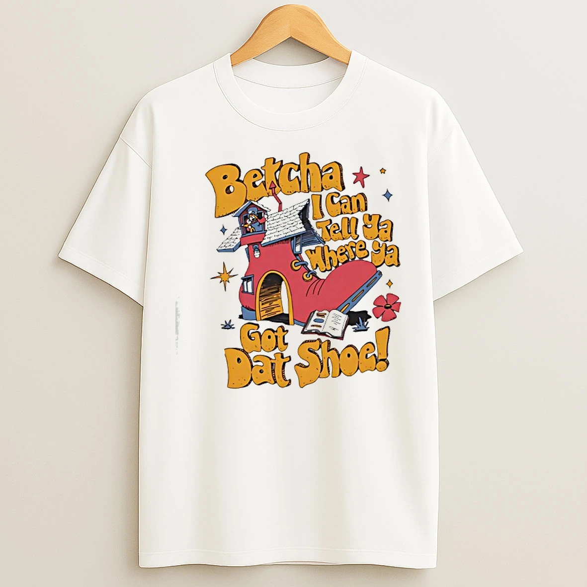 Classic Betcha I Can Tell Ya Where Ya Got Dat Shoe T Shirts