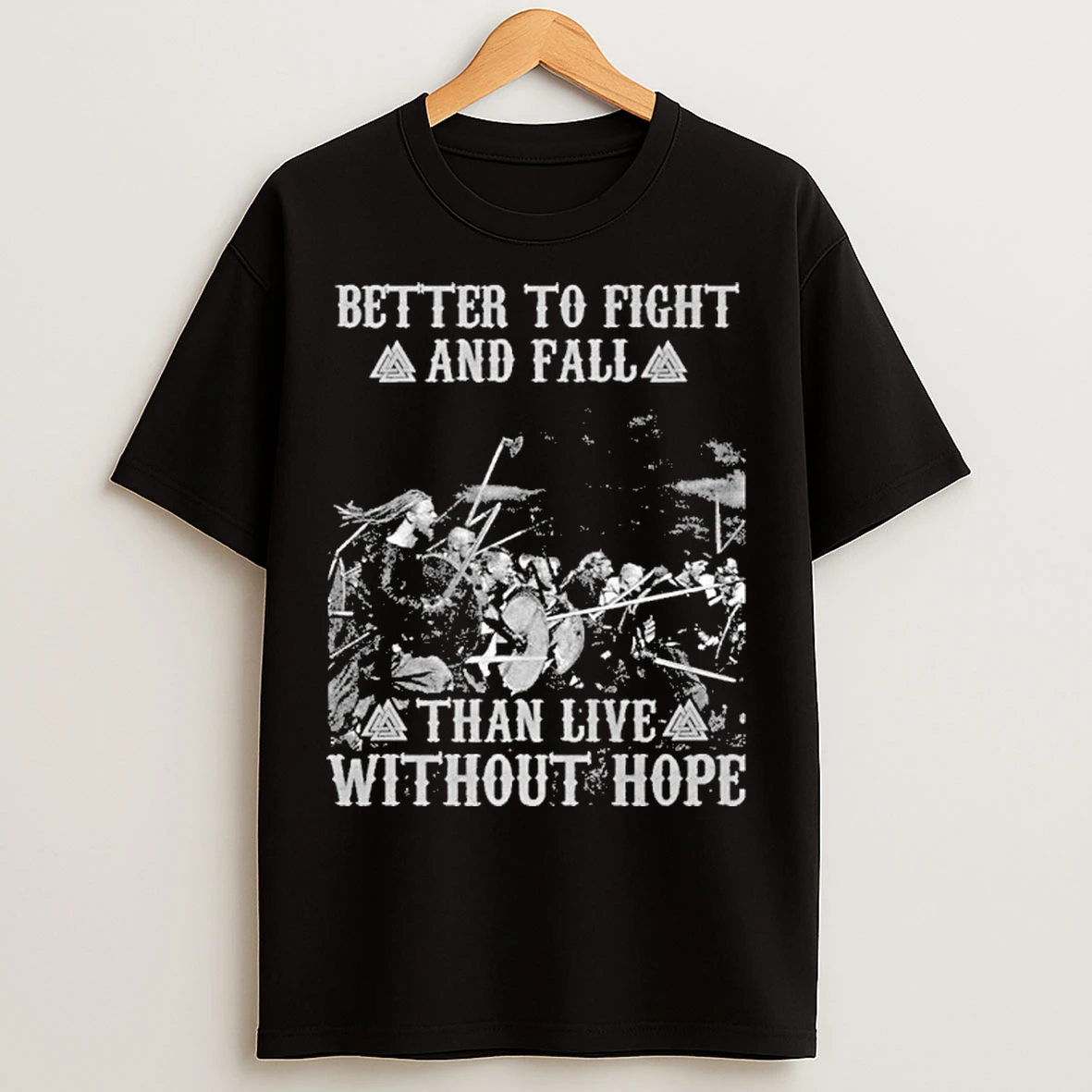 Classic Better To Fight And Fall Than Live Without Hope T Shirts