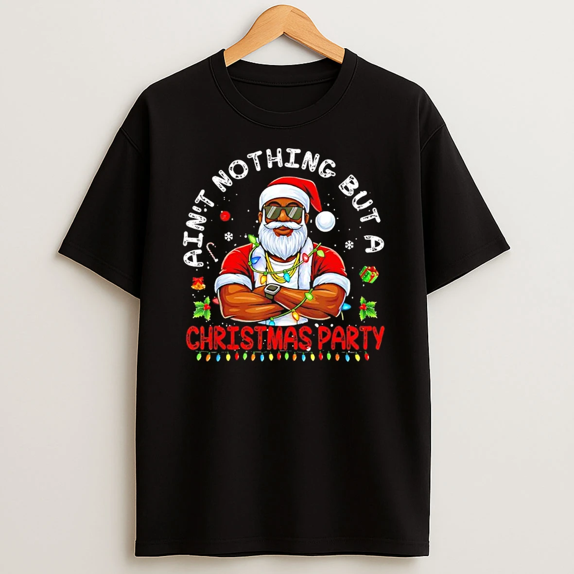 Classic Black Santa Aint Nothing But A Christmas Party T Shirts