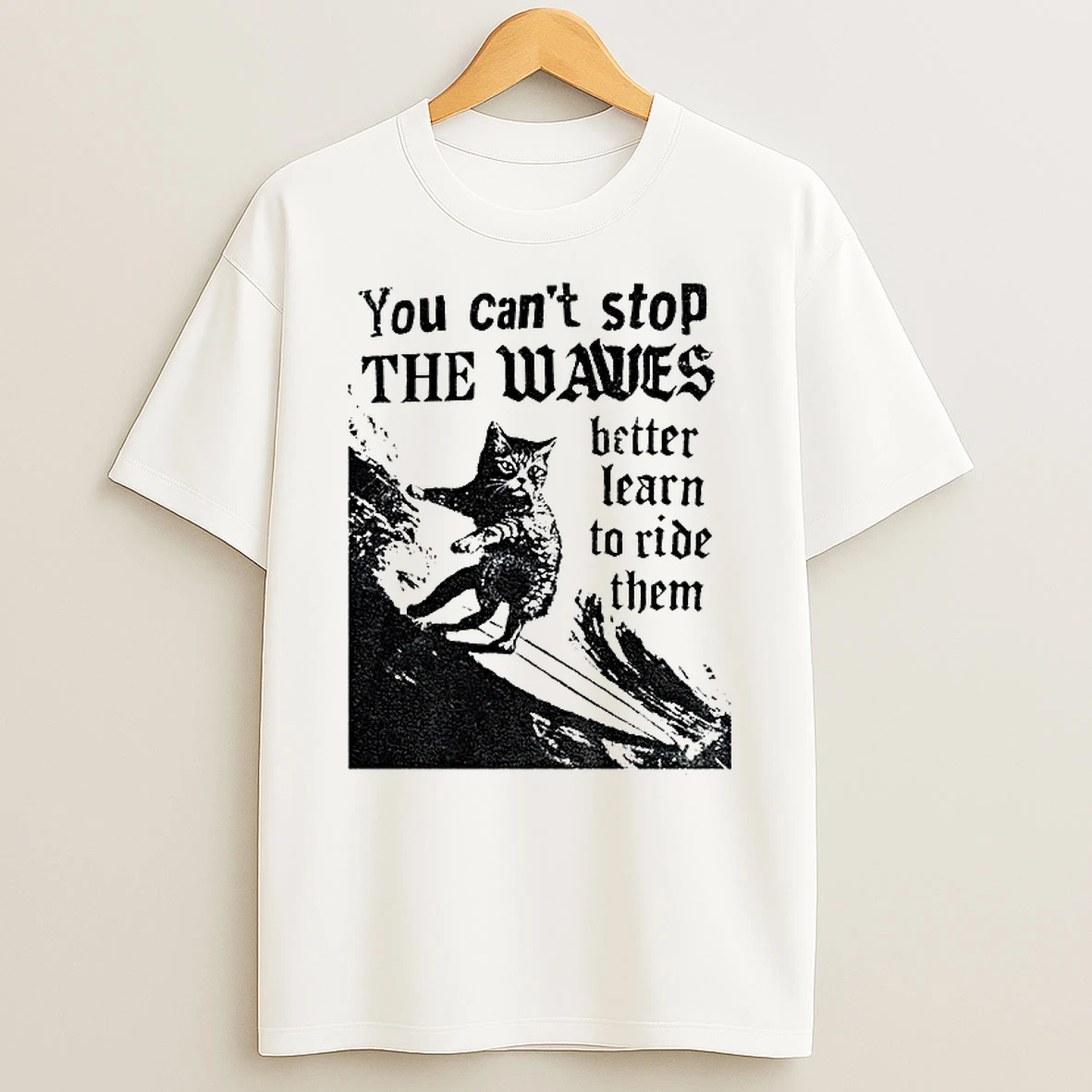 Classic Black Cat You Cant Stop The Waves Better Learn To Ride Them Vintage T Shirts