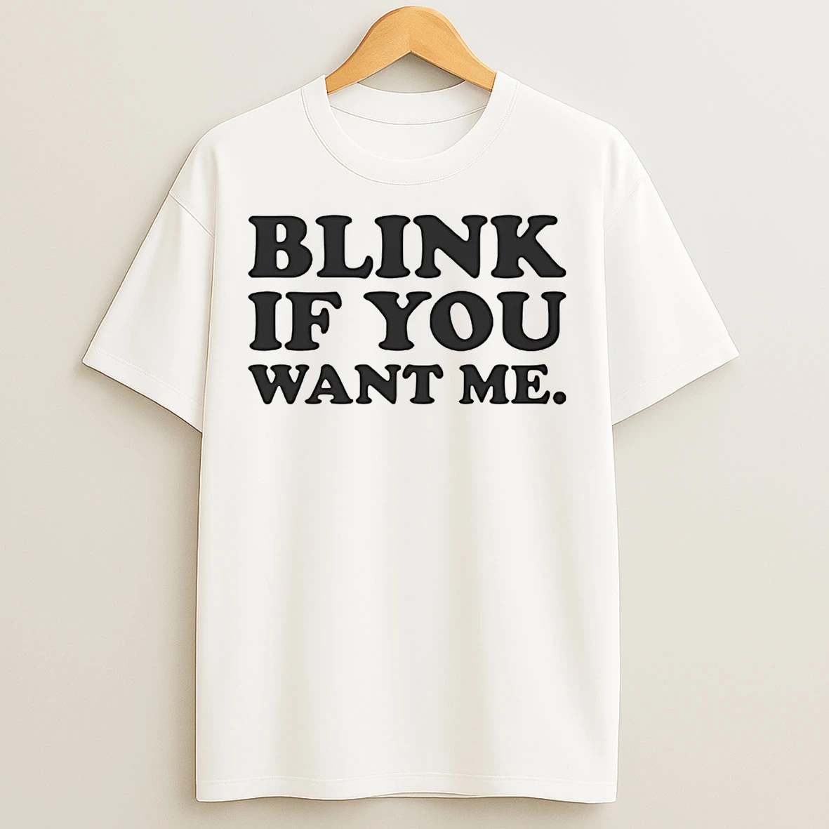 Classic Blink If You Want Me T Shirts