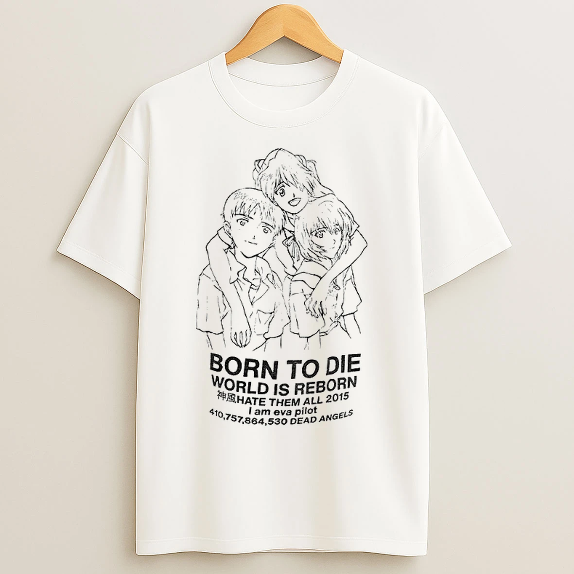 Classic Born To Die World Is Reborn Hate Them All 2015 I Am Eva Pilot Dead Angels Anime T Shirts