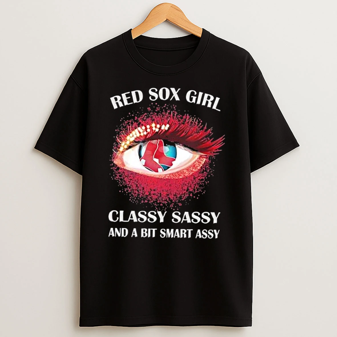 Classic Boston Red Sox Eye Girl Fans Classy Sassy And A Bit Smart Assy T Shirts