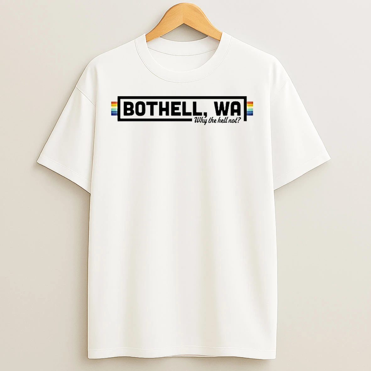 Classic Bothell Why The Hell Not T Shirts