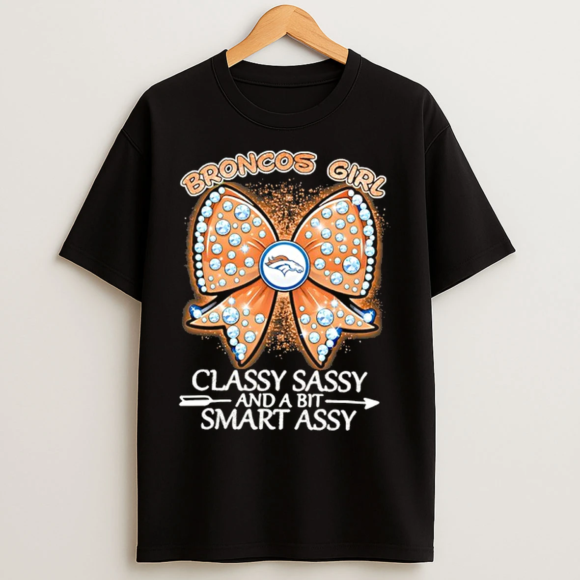 Classic Broncos Girl Classy Sassy And A Bit Smart Assy T Shirts