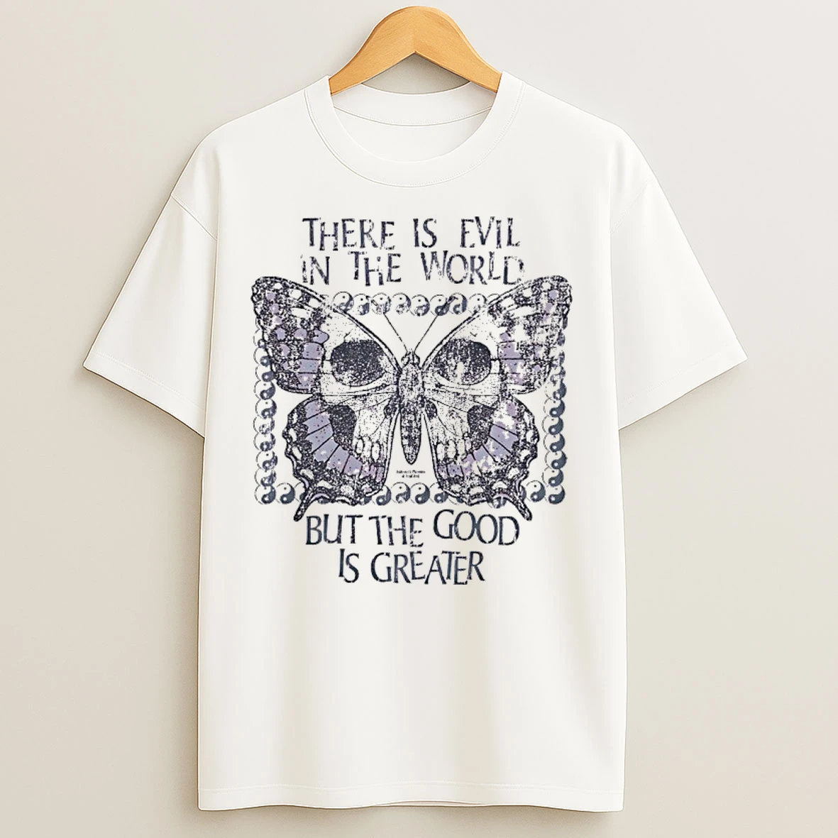 Classic Butterfly Skull There Is Evil In The World But The Good Is Greater T Shirts
