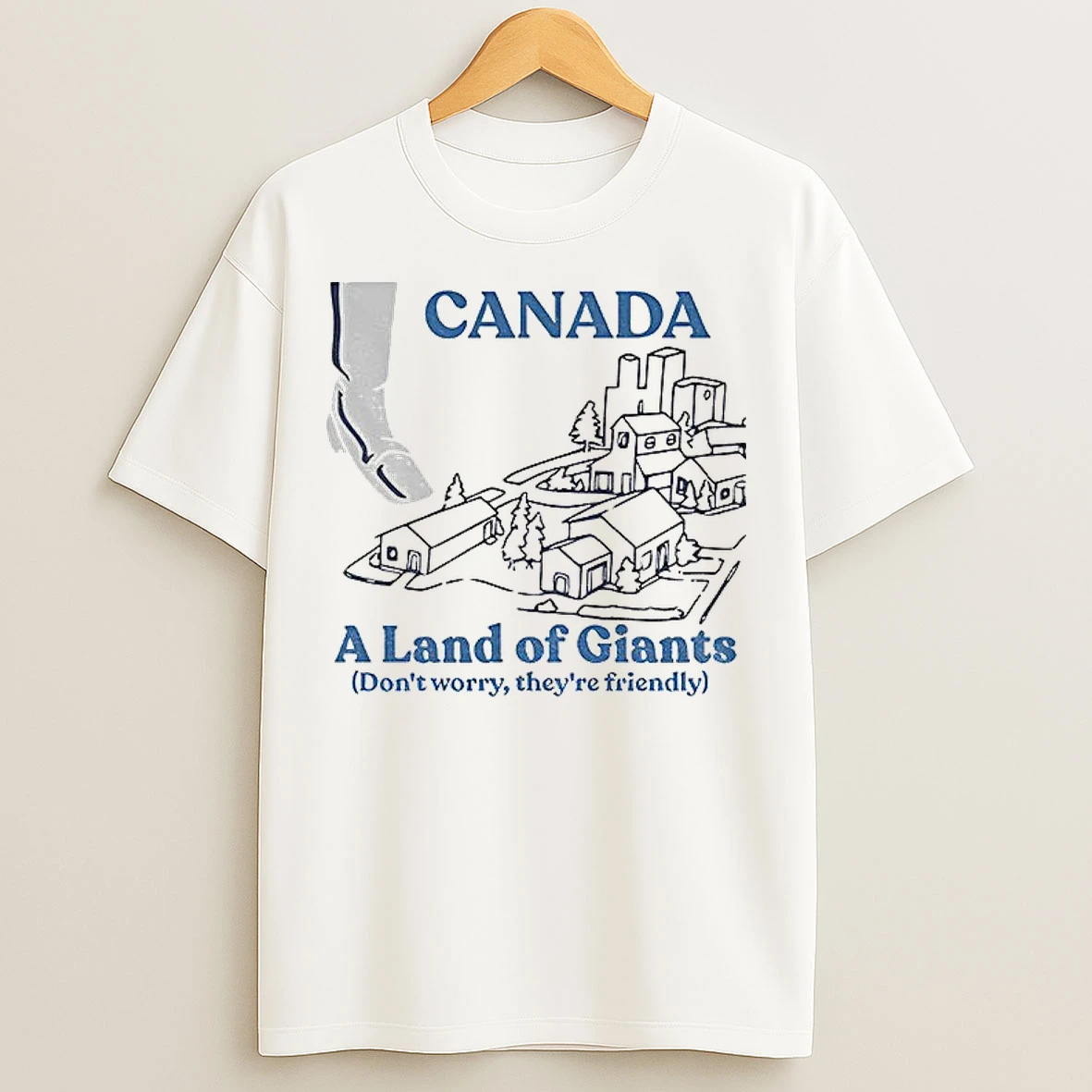 Classic Canada A Land Of Giants Dont Worry Theyre Friendly T Shirts