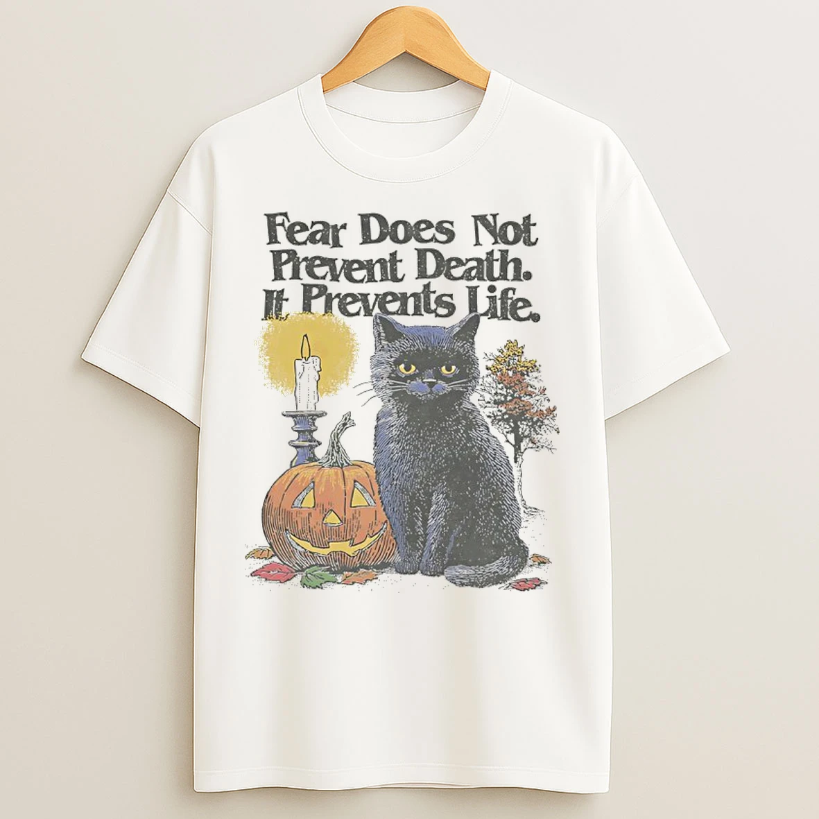 Classic Cat Halloween Fear Does Not Prevent Death It Prevents Life T Shirts