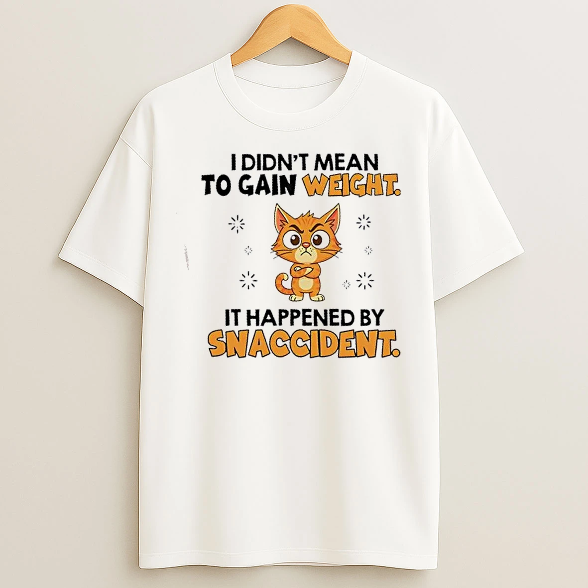 Classic Cat I Didnt Mean To Gain Weight It Happened By Snaccident T Shirts