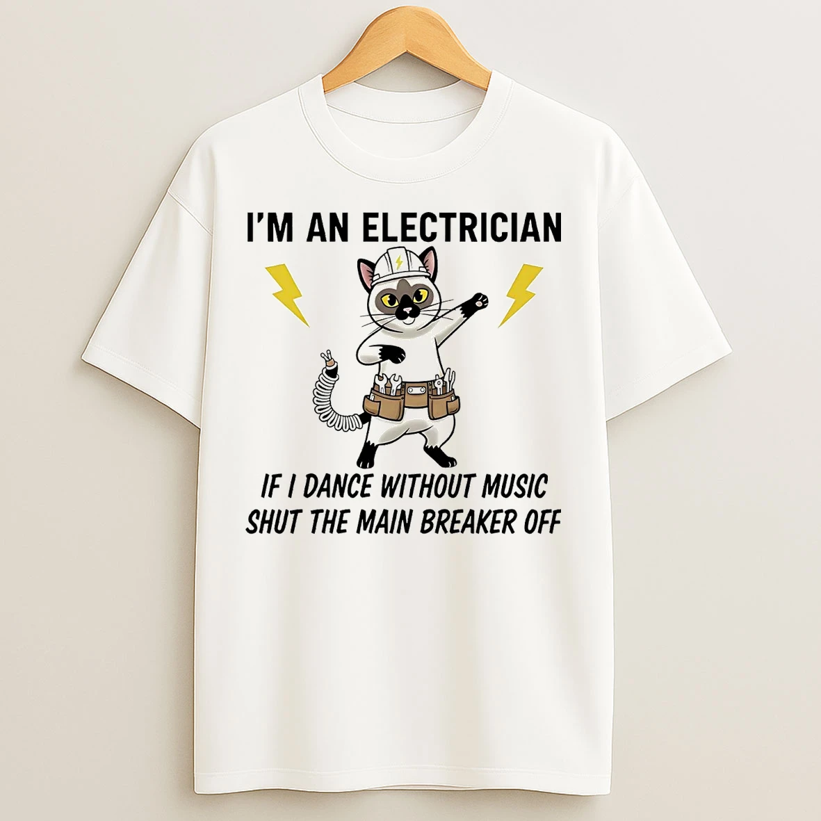 Classic Cat Im An Electrician If I Dance Without Music Shut Main Breaker Off T Shirts