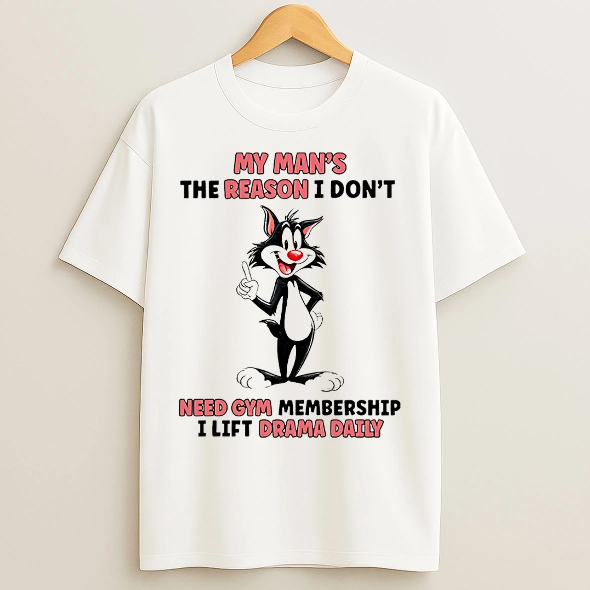 Classic Cat My Mans The Reason I Dont Need A Gym Membership I Lift Drama Daily T Shirts