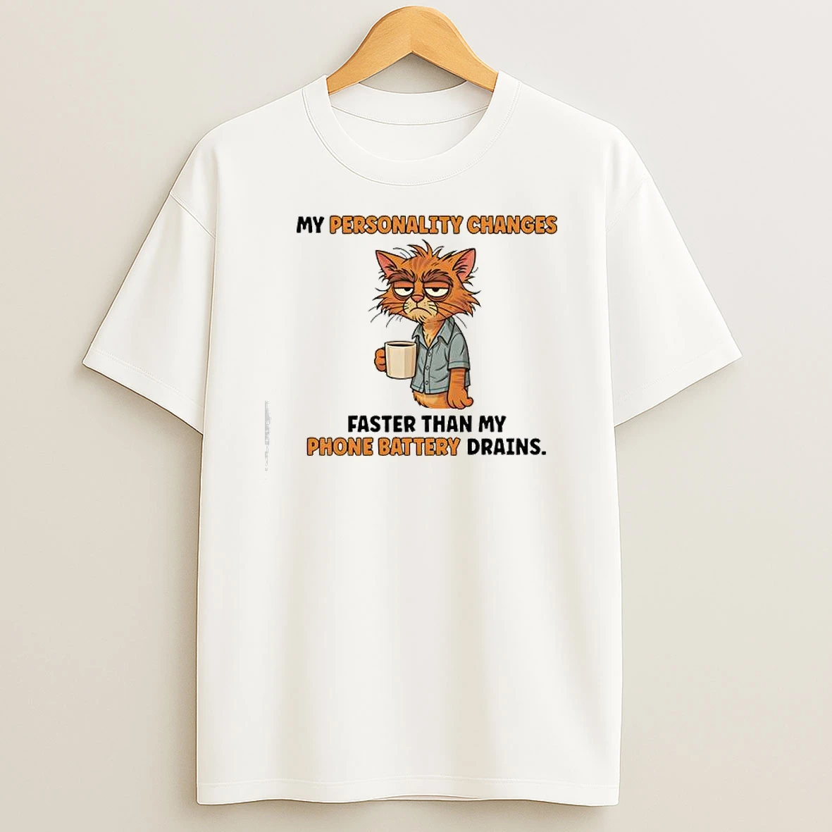 Classic Cat Personality Changes Faster Than My Phone Battery Drains T Shirts